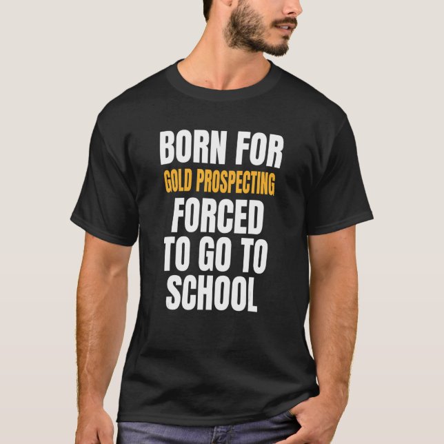 Född för Guld prospektering T Shirt (Framsida)