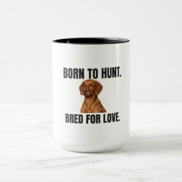 Född för jakt - uppfödd för kärlek Vizsla Mugg