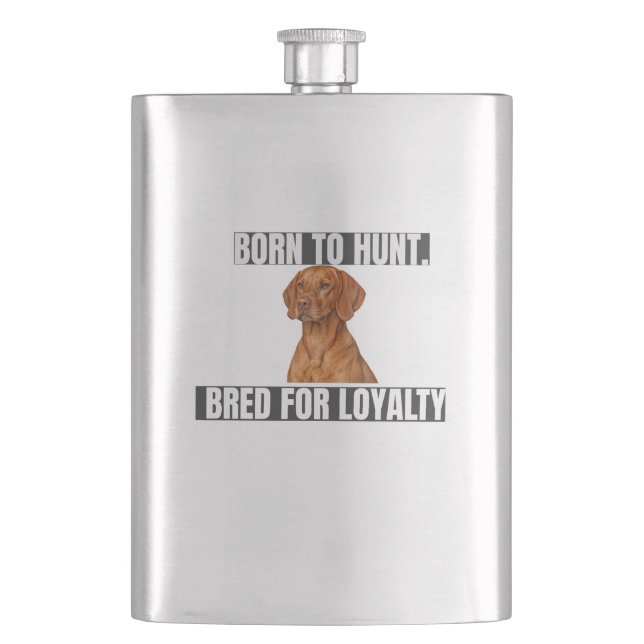 Född för jakt. Uppfödd för lojalitet. Vizsla- term Fickplunta (Framsidan)