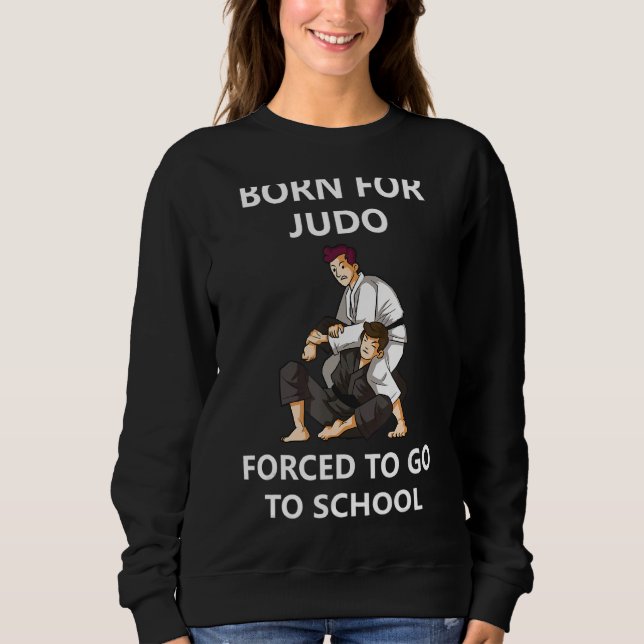 Född för Judo tvingad att gå till skola 4 T Shirt (Framsida)