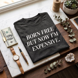 FÖDD FRÅN BÖRJAN MEN NU ÄR JAG DYRBAR T SHIRT