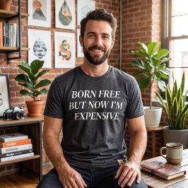 FÖDD FRÅN BÖRJAN MEN NU ÄR JAG DYRBAR T SHIRT