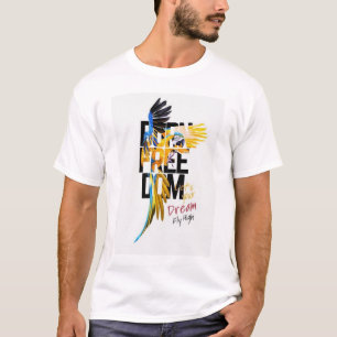 Född Frihet Macaw Papegoja Låt Din Dröm Flyga Högt T Shirt