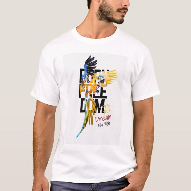 Född Frihet Macaw Papegoja Låt Din Dröm Flyga Högt T Shirt (Framsida)