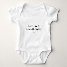 Född högljudd. Älskad ännu mer. Baby bodysuit