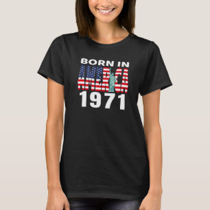 Född i Amerika 1971, Frihetsgudinnan i USA T Shirt