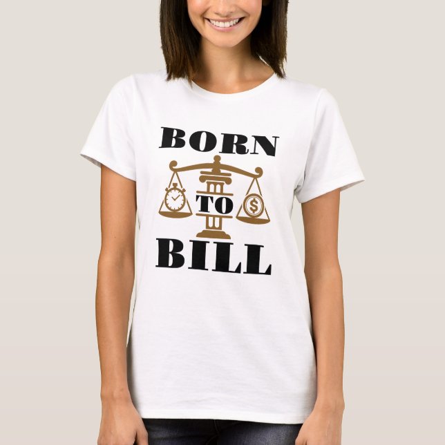 Född i Bill Attorney Lawyer T Shirt (Framsida)
