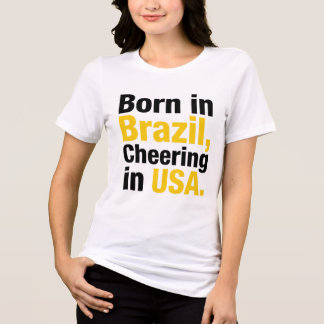 Född i Brasilien Glädjer sig i USA t-shirt