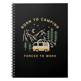 Född i Camp, tvingad att arbeta - Retro Camper Van Anteckningsbok