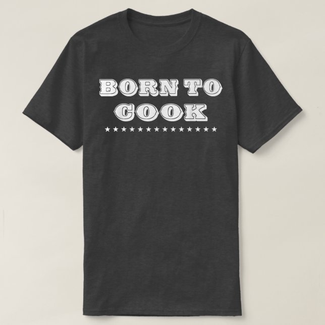 Född i Cook Cooking Cook Älskare Funny Tet T Shirt (Design framsida)