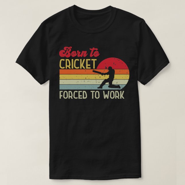 Född i Cricket Forced to Work T Shirt (Design framsida)