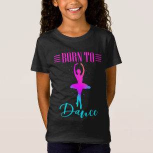 Född i Dance Ballerina T Shirt