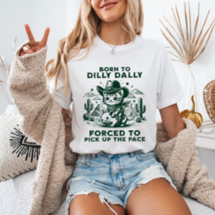 Född i Dilly Dally Cowboy Cat Meme Funny Animal T Shirt