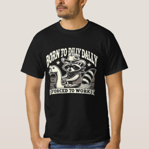 Född i Dilly Dally Raccoon T-Shirt - Funny Cowboy