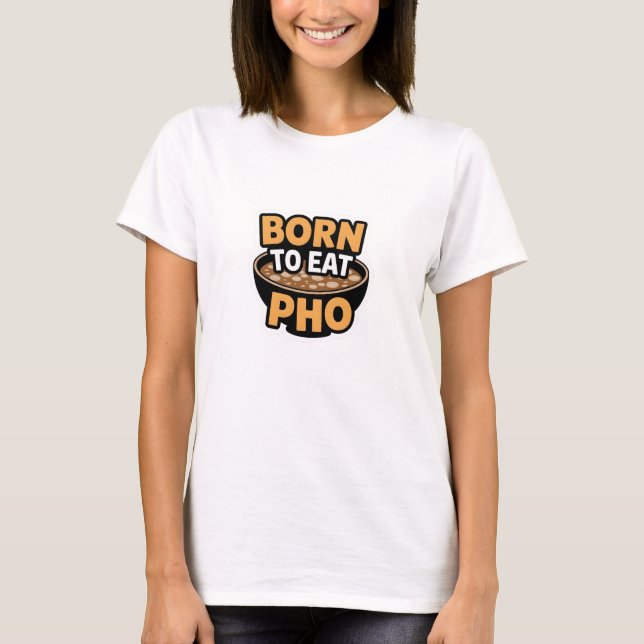 Född i Eat Pho T Shirt (Framsida)