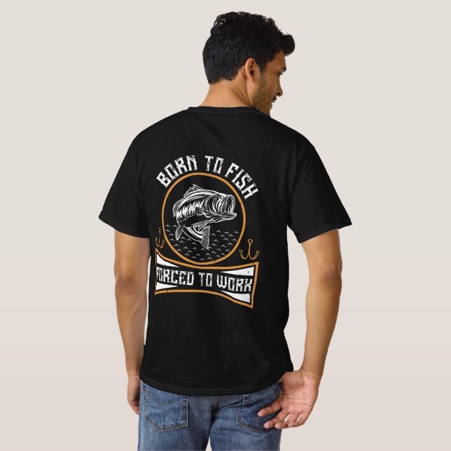 Född i fisk som tvingats arbeta t shirt (Hel baksida)