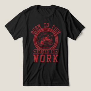 Född i fisk som tvingats arbeta t shirt