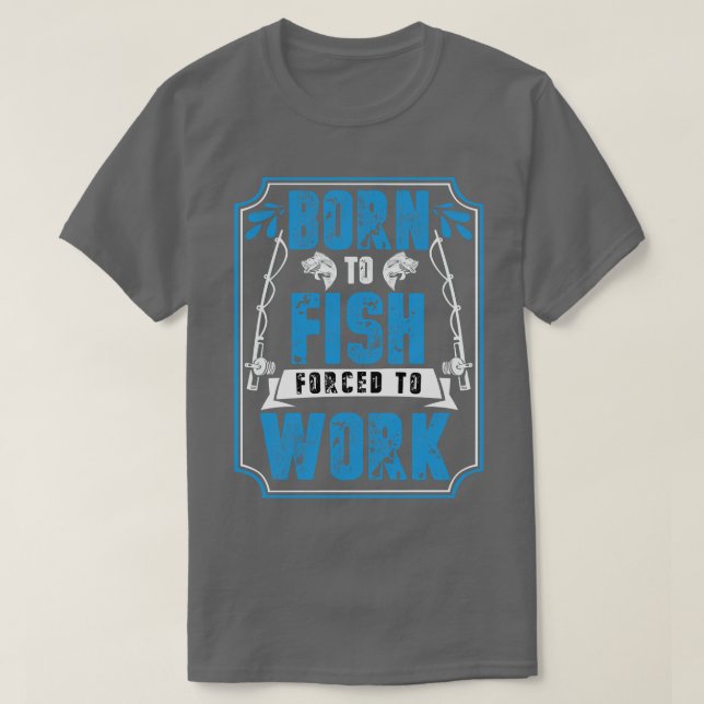 Född i fisk som tvingats arbeta t shirt (Design framsida)
