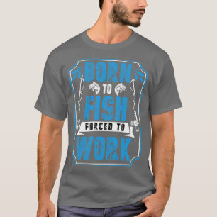 Född i fisk som tvingats arbeta t shirt