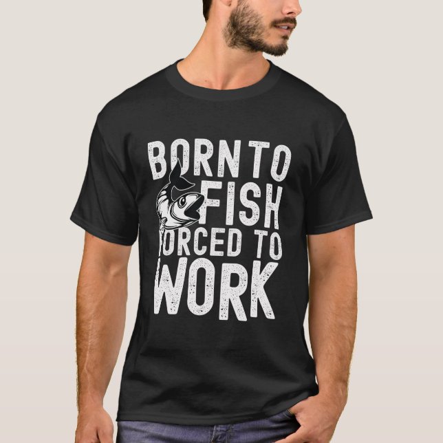 Född i fisk, tvingad att arbeta T-shirt (Framsida)
