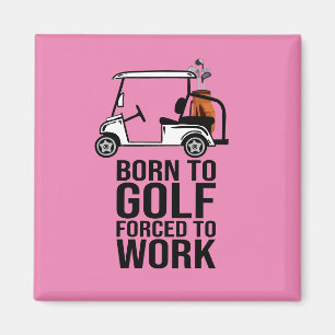 Född i Golf Force to Work Magnet