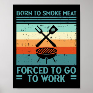 Född i Grill Kött tvingad att arbeta Roligt Bbq By Poster