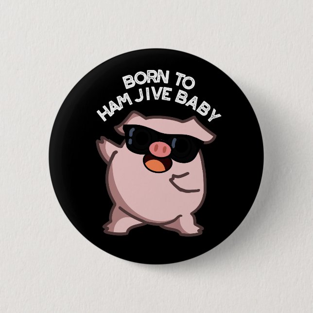 Född i Ham Jive Baby Funny Gris Pun Mörk BG Knapp (Framsida)