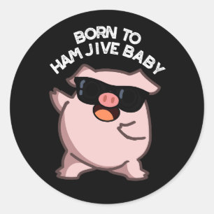 Född i Ham Jive Baby Funny Gris Pun Mörk BG Runt Klistermärke