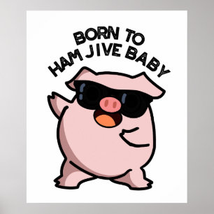 Född i Ham Jive Baby Funny Gris Pun Poster