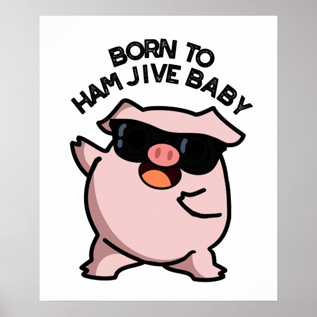 Född i Ham Jive Baby Funny Gris Pun Poster (Framsidan)