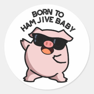 Född i Ham Jive Baby Funny Gris Pun Runt Klistermärke