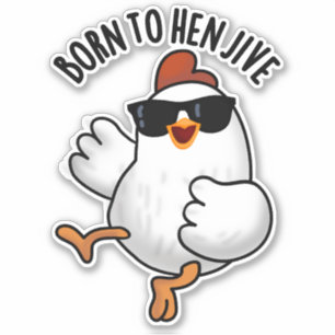 Född i Hen Jive Funny Chicken Pun Klistermärken