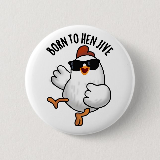 Född i Hen Jive Funny Chicken Pun Knapp (Framsida)