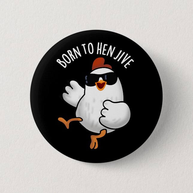 Född i Hen Jive Funny Chicken Pun Mörk BG Knapp (Framsida)