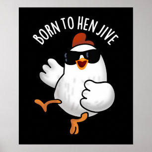 Född i Hen Jive Funny Chicken Pun Mörk BG Poster