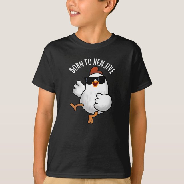 Född i Hen Jive Funny Chicken Pun Mörk BG T Shirt (Framsida)