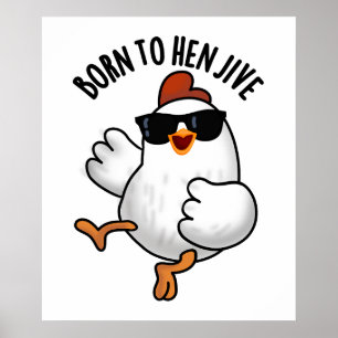 Född i Hen Jive Funny Chicken Pun Poster