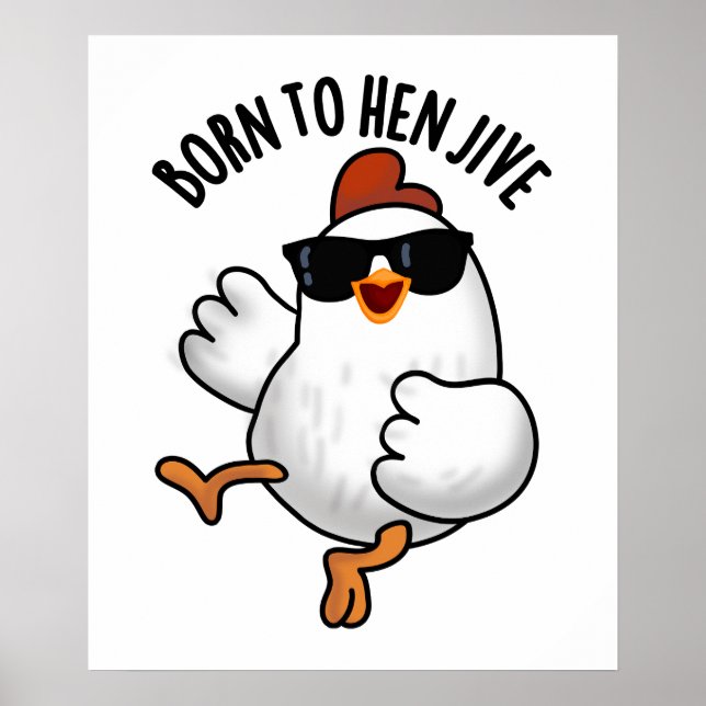 Född i Hen Jive Funny Chicken Pun Poster (Framsidan)