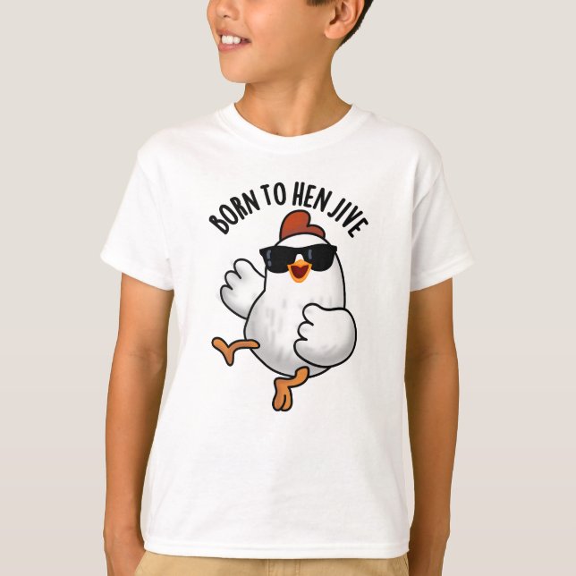 Född i Hen Jive Funny Chicken Pun T Shirt (Framsida)