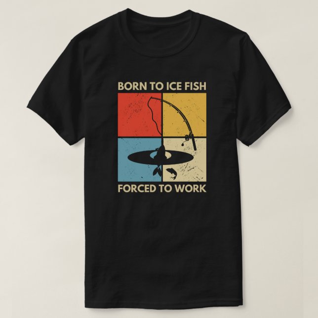 Född i isfisk som tvingats arbeta | Isfiske T Shirt (Design framsida)