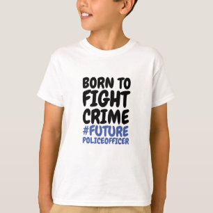 Född i kampen mot brottslighet T-Shirt