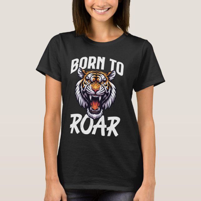 Född i Roar Tiger Vild Animal Lover Wildlife Natu T Shirt (Framsida)