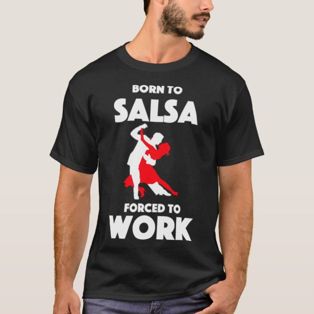 Född i Salsa Forced to Work T Shirt (Framsida)
