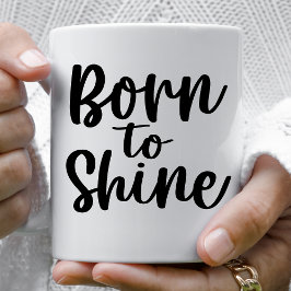Född i Shine Kaffemugg