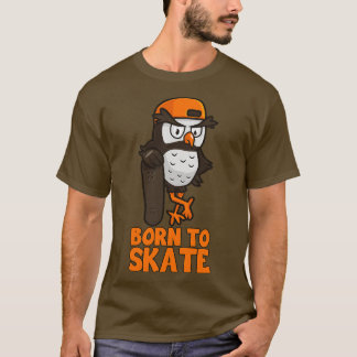 Född i Skate Uggla Skateboarder Skateboardi T Shirt