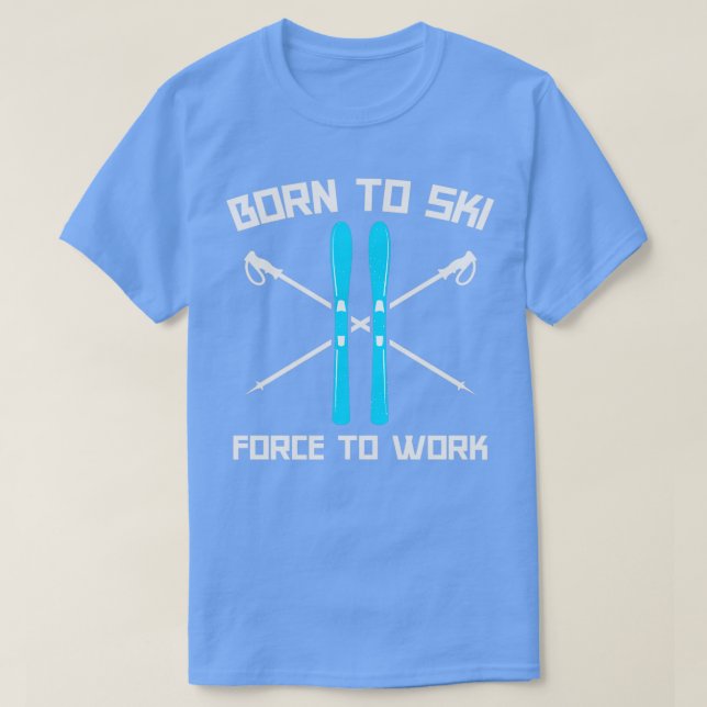 Född i Ski till arbete 1 T Shirt (Design framsida)