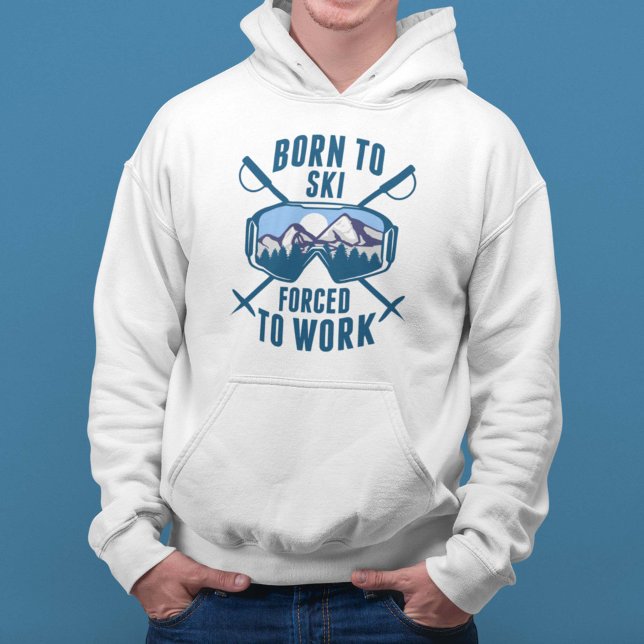 Född i Ski tvingad att arbeta Hoodie (Born To Ski Forced To Work Hoodie For Skiers)