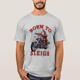 Född i Sleigh Santa T Shirt