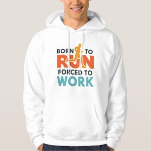 Född i Springa tvingad att arbeta Hoodie