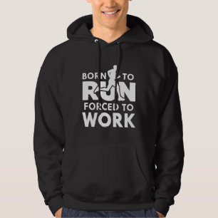 Född i Springa tvingad att arbeta Hoodie